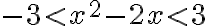 -3\lt x^2-2x\lt 3