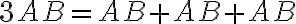 3AB=AB+AB+AB