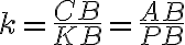 k = \dfrac{CB}{KB} = \dfrac{AB}{PB} k = \dfrac{CB}{KB} = \dfrac{AB}{PB}
