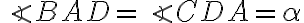 \angle{BAD}=\angle{CDA}=\alpha