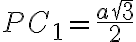 PC_1=\frac{a\sqrt 3}{2}