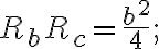 R_bR_c=\dfrac{b^2}{4};