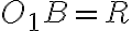 O_1B=R