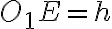 O_1E = h 