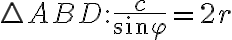 \triangle{ABD}:\frac{c}{sin\varphi}=2r