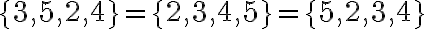 \{3,5,2,4\}=\{2,3,4,5\}=\{5,2,3,4\}