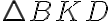 \bigtriangleup BKD