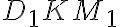 D_1KM_1