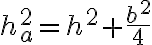 h_a^2=h^2 + \dfrac{b^2}{4}