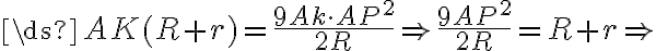 \ds{AK(R+r)=\frac{9Ak\cdot AP^2}{2R}\Rightarrow \frac{9 AP^2}{2R}=R+r\Rightarrow} \ds{AK(R+r)=\frac{9Ak\cdot AP^2}{2R}\Rightarrow \frac{9 AP^2}{2R}=R+r\Rightarrow}