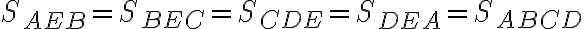 S_{AEB}=S_{BEC}=S_{CDE}=S_{DEA}=S_{ABCD}