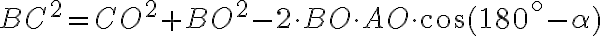 BC^2=CO^2+BO^2-2\cdot BO\cdot AO\cdot\cos(180^\circ-\alpha)