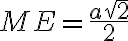 ME = \frac{a\sqrt{2}}{2}