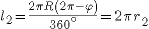 l_2 = \frac{2\pi R \left( 2\pi-\varphi \right) }{360^{\circ}} = 2\pi r_2