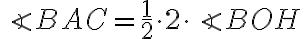 \angle{BAC}=\frac{1}{2}\cdot 2\cdot\angle{BOH}