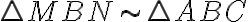 \triangle MBN \sim \triangle ABC