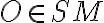 O \in SM