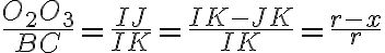 \dfrac{O_{2}O_{3}}{BC}=\dfrac{IJ}{IK} = \dfrac{IK-JK}{IK} = \dfrac{r-x}{r}
