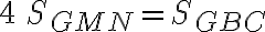 4\,S_{GMN} = S_{GBC} 4\,S_{GMN} = S_{GBC}
