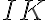 IK