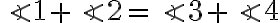 \angle 1 + \angle 2 = \angle 3 + \angle 4