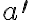 a^\prime