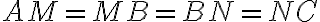 AM=MB=BN=NC