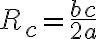 R_c=\dfrac{bc}{2a}