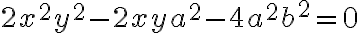 2x^2y^2 - 2xya^2 - 4a^2b^2 = 0