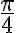 \frac{\pi}{4}