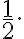 \dfrac{1}{2}.