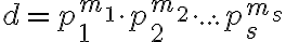 d=p_1^{m_1}\cdot p_2^{m_2}\cdot ... \cdot p_s^{m_s}