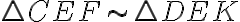 \triangle CEF\sim\triangle DEK