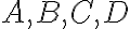 A, B, C, D