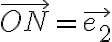 \vec{ON}=\vec{e_2}