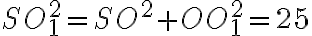 SO_1^2=SO^2+OO_1^2=25