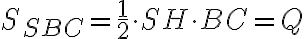 S_{SBC} = \frac{1}{2} \cdot SH \cdot BC = Q