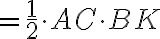 \displaystyle{=\frac{1}{2} \cdot AC \cdot BK}