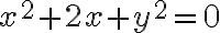 x^2+2x+y^2=0