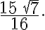 {\frac{15\,{\sqrt 7}}{16}}. {\frac{15\,{\sqrt 7}}{16}}.