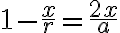 1-\dfrac{x}{r}=\dfrac{2x}{a}