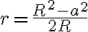 r=\frac{R^2-a^2}{2R} r=\frac{R^2-a^2}{2R}