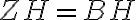 ZH=BH