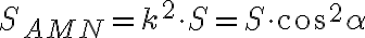S_{AMN}=k^2\cdot S=S \cdot \cos^2{\alpha}
