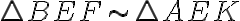 \triangle BEF\sim\triangle AEK