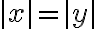 |x|=|y|