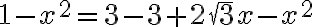  1-x^2=3-3+2\sqrt{3}x-x^2 