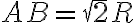 AB = \sqrt 2 R AB = \sqrt 2 R