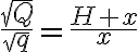 \frac{\sqrt Q}{\sqrt q}=\frac{H+x}{x}
