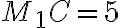 M_{1}C = 5